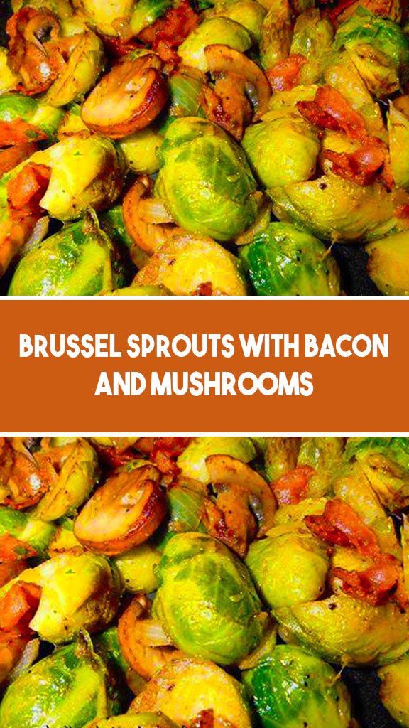 Brussel Sprouts with Bacon and Mushrooms 1 1