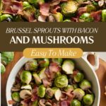 Roasted Brussels Sprouts with Bacon and Mushrooms